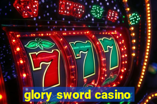 glory sword casino